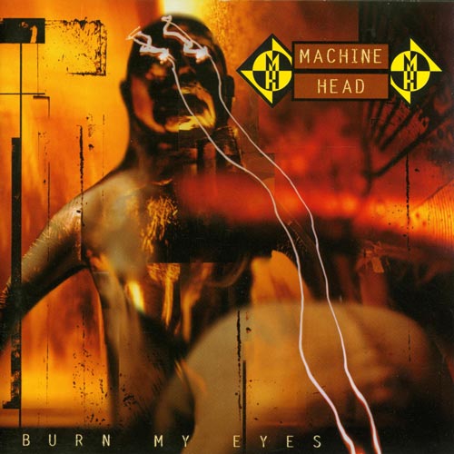 Machine Head - Burn My Eyes (1994) Album Info