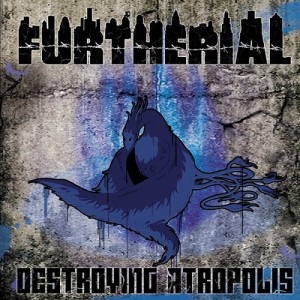 Furtherial - Destroying Atropolis (2014) Album Info
