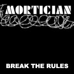 Mortician - Break the Rules (1989) Album Info