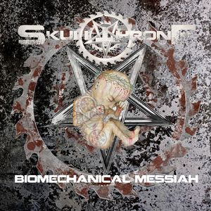 Skullthrone - Biomechanical Messiah (2015) Album Info