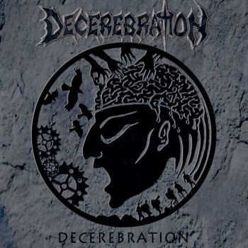 Decerebration - Decerebration (2015) Album Info