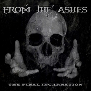 From The Ashes - The Final Incarnation (2015) Album Info