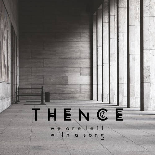 Thence - We Are Left with a Song (2016) Album Info