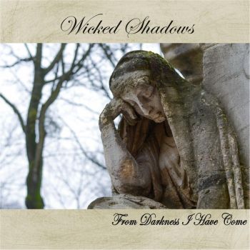 Wicked Shadows - From Darkness I Have Come (2016) Album Info