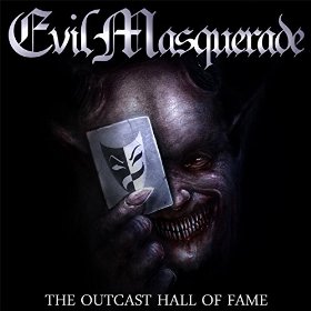 Evil Masquerade - The Outcast Hall of Fame (2016) Album Info