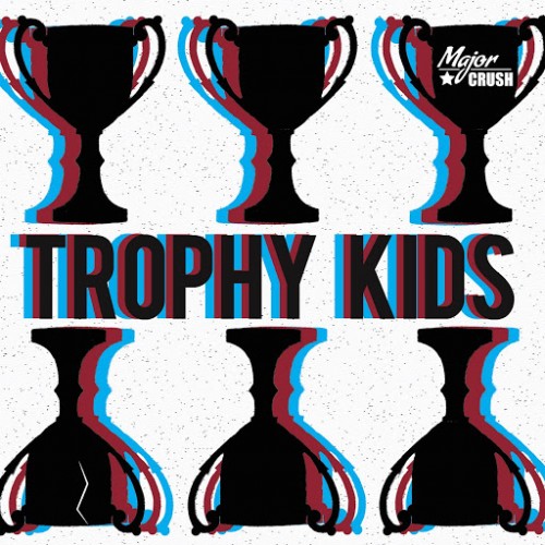 Major Crush - Trophy Kids (2016) Album Info