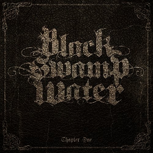 Black Swamp Water - Chapter One (2016) Album Info