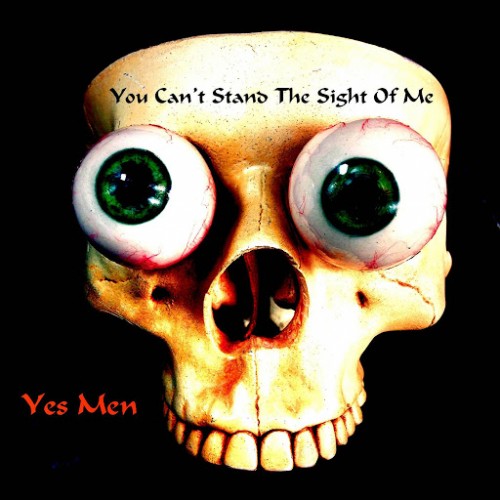 Yes Men - You Can't Stand the Sight of Me (2016) Album Info