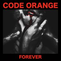 Code Orange - Forever (2017) Album Info
