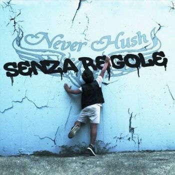 Neverhush - Senza Regole (2017) Album Info