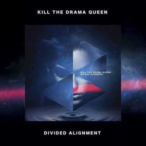 Kill The Drama Queen - Divided Alignment (2017) Album Info