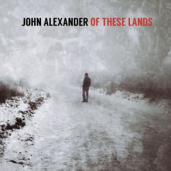 John Alexander - Of These Lands (2017) Album Info