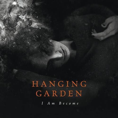 Hanging Garden - I Am Become (2017) Album Info
