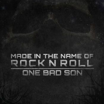 One Bad Son - Made In The Name Of Rock N Roll (2017) Album Info