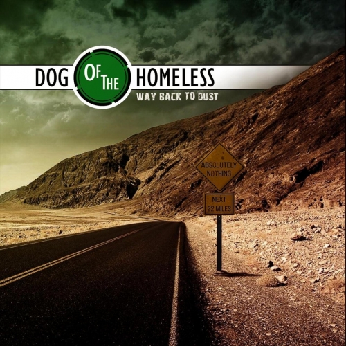 Dog of the Homeless - Way Back to Dust (2018) Album Info