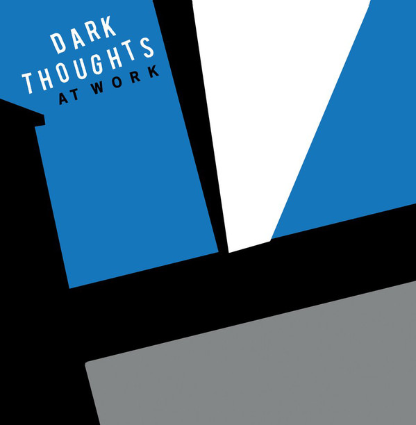 Dark Thoughts - At Work (2018) Album Info
