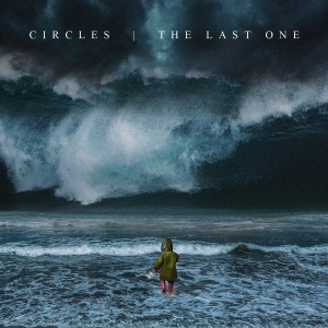 Circles - The Last One (2018) Album Info